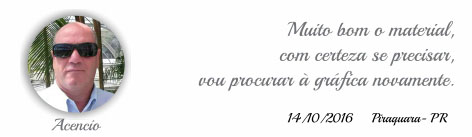 Muito bom o material, com certeza se precisar, vou procurar à gráfica novamente. - Acencio - Piraquara - PR - 14-10-2016