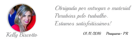 Kelly Biscotto. Obrigada por entregar o material Parabéns pelo trabalho. Estamos satisfeitíssimos! 01/11/2016 - Piraquara